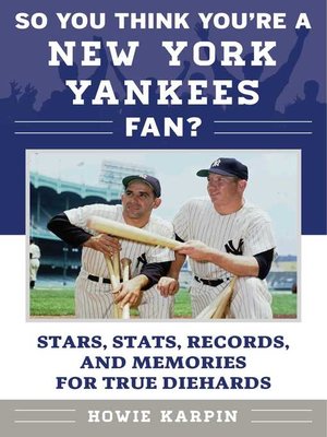 cover image of So You Think You're a New York Yankees Fan?: Stars, Stats, Records, and Memories for True Diehards